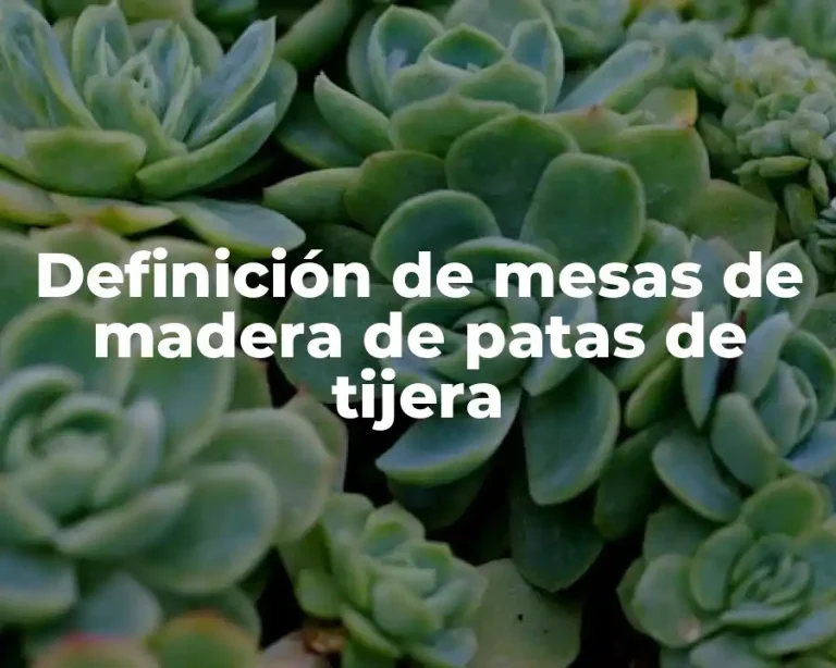 Definición de mesas de madera de patas de tijera