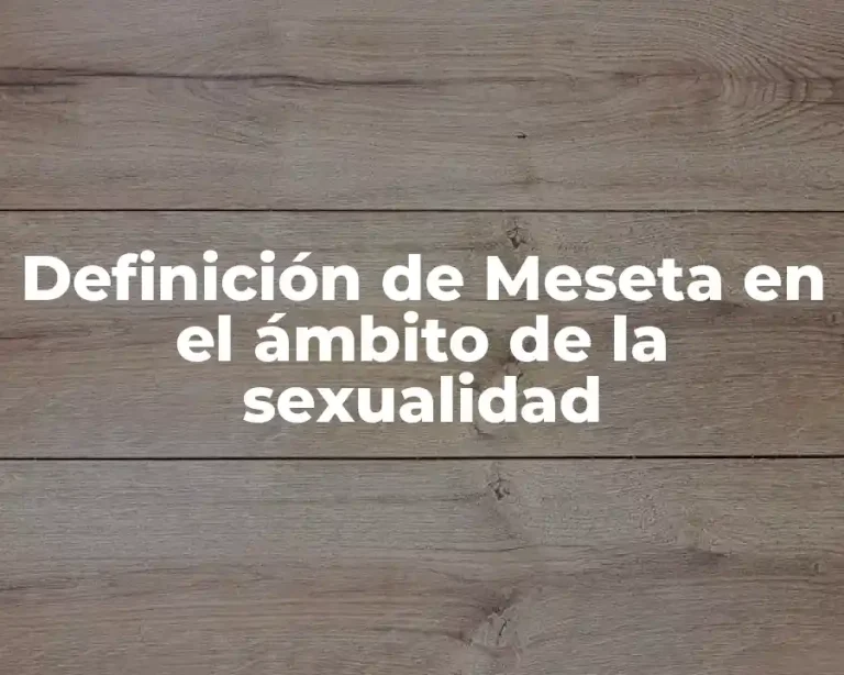Definición de Meseta en el ámbito de la sexualidad