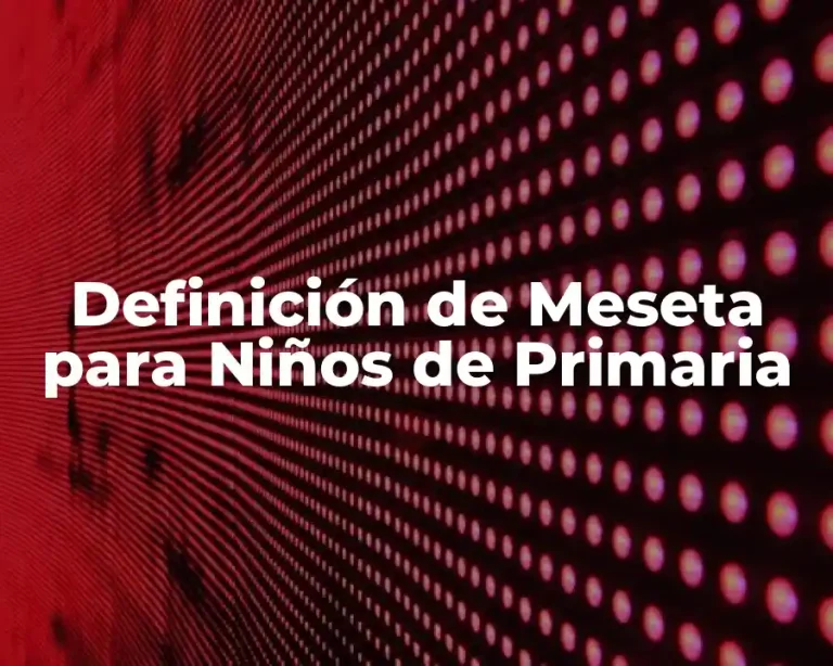 Definición de Meseta para Niños de Primaria