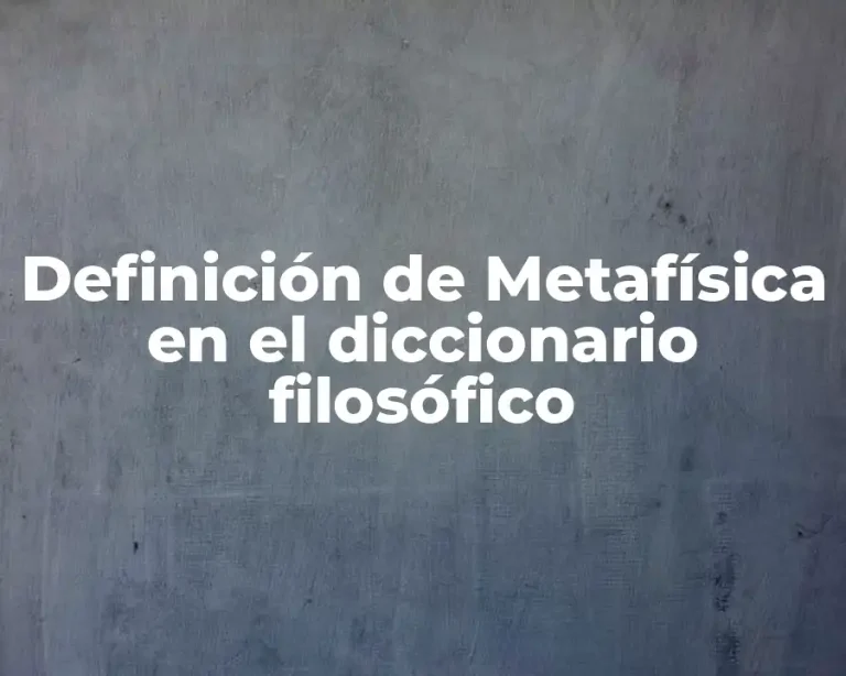 Definición de Metafísica en el diccionario filosófico