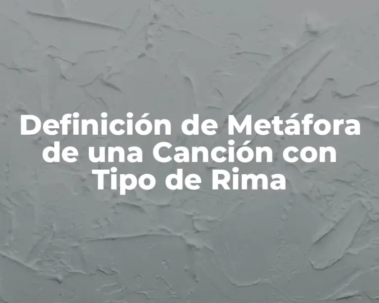 Definición de Metáfora de una Canción con Tipo de Rima