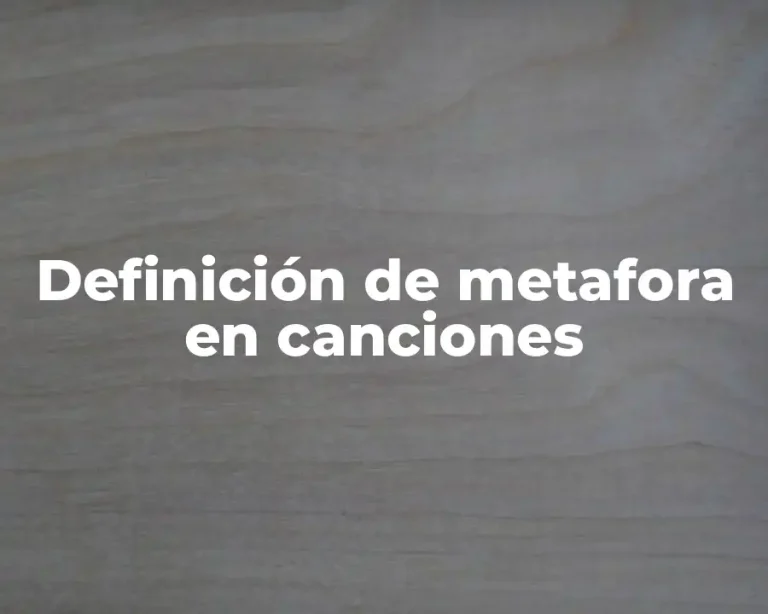 Definición de metafora en canciones