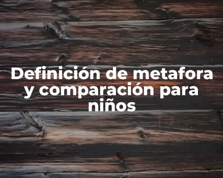 Definición de metafora y comparación para niños
