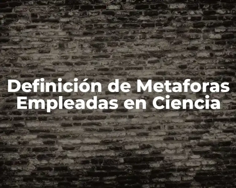 Definición de Metaforas Empleadas en Ciencia