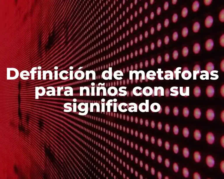 Definición de metaforas para niños con su significado