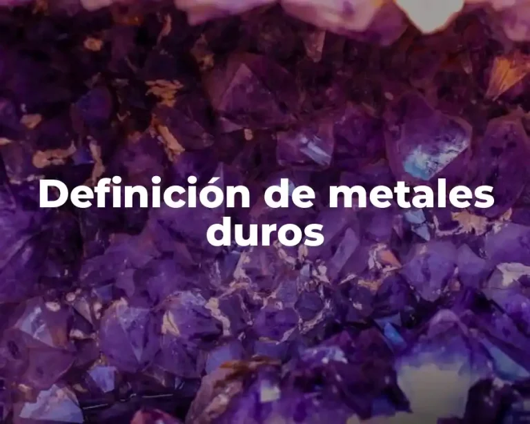 Definición de metales duros