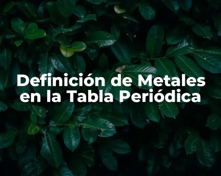 Definición de Metales en la Tabla Periódica