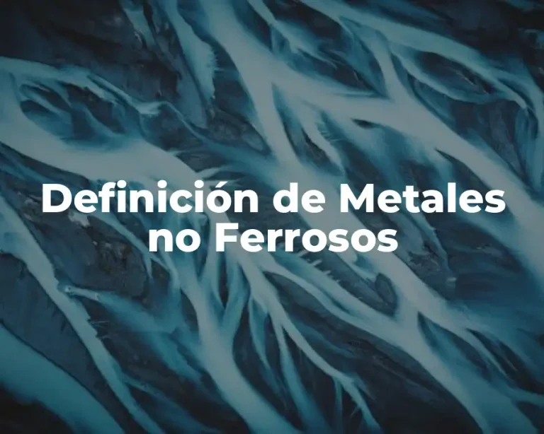 Definición de Metales no Ferrosos