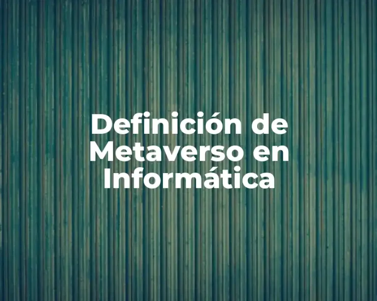 Definición de Metaverso en Informática