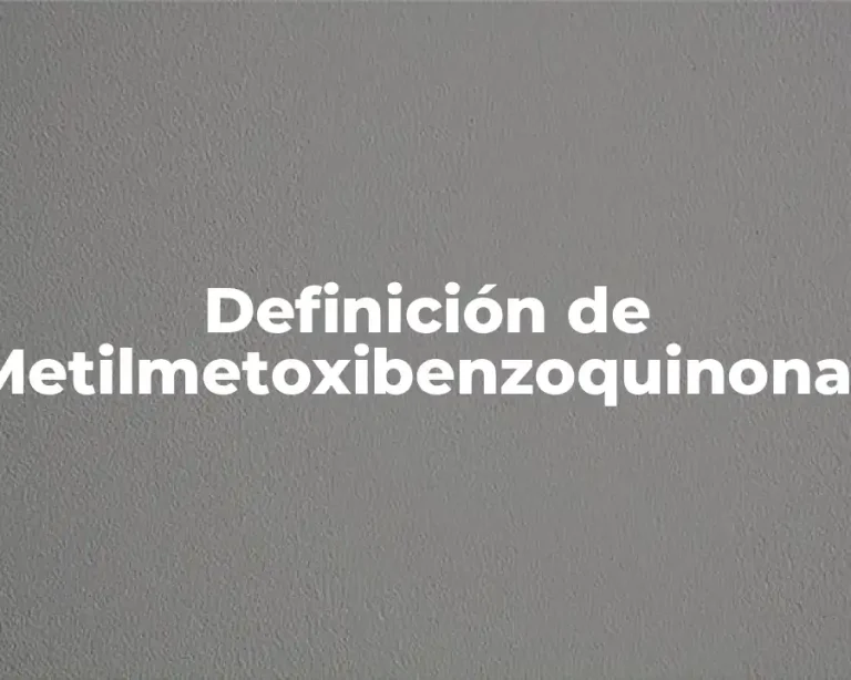 Definición de Metilmetoxibenzoquinonas