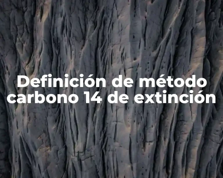 Definición de método carbono 14 de extinción