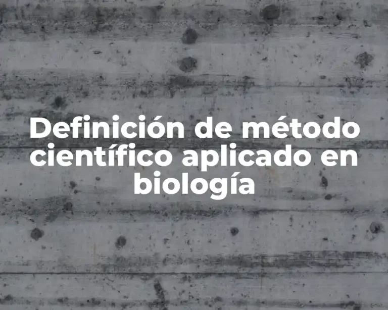Definición de método científico aplicado en biología