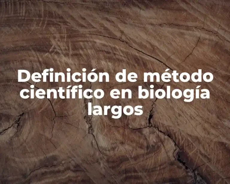 Definición de método científico en biología largos