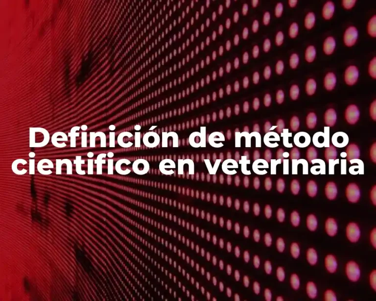 Definición de método cientifico en veterinaria