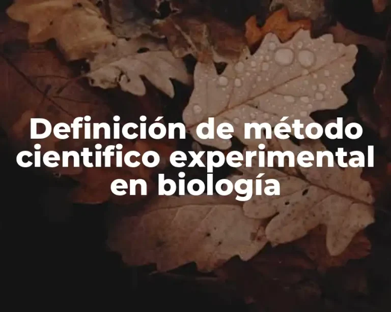 Definición de método cientifico experimental en biología