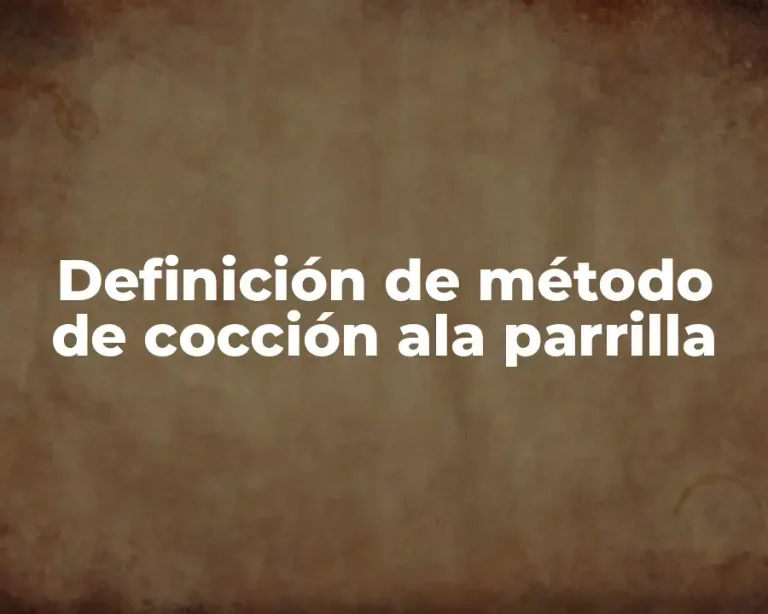 Definición de método de cocción ala parrilla