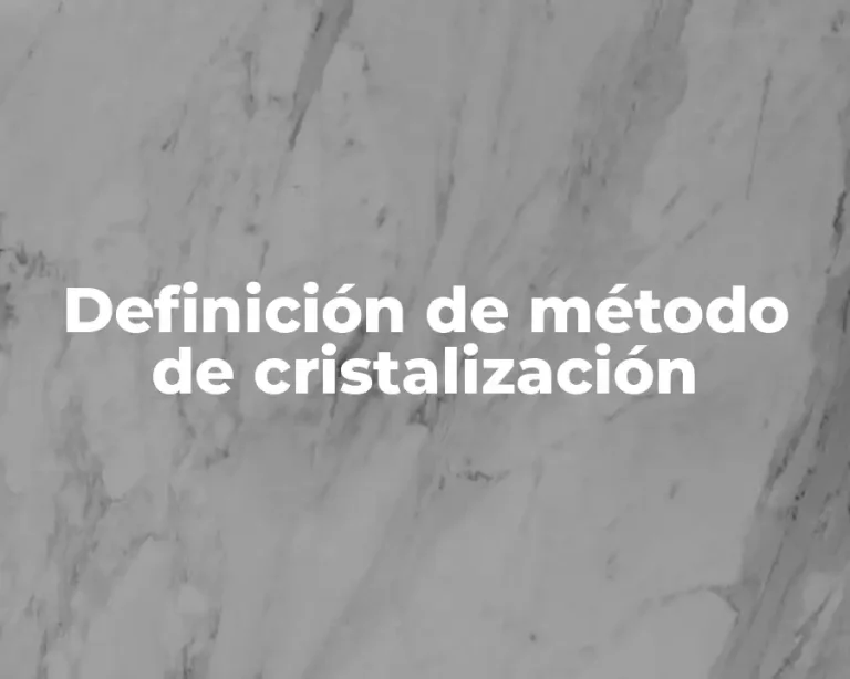 Definición de método de cristalización