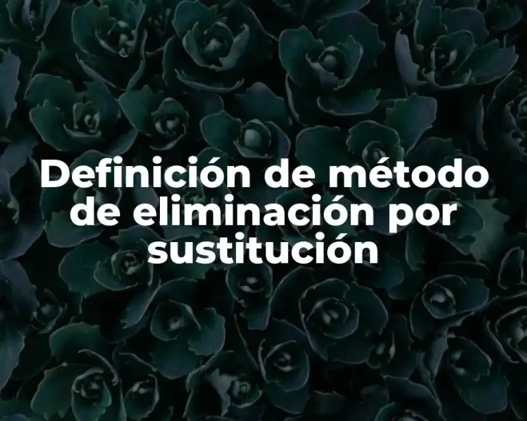 Definición de método de eliminación por sustitución