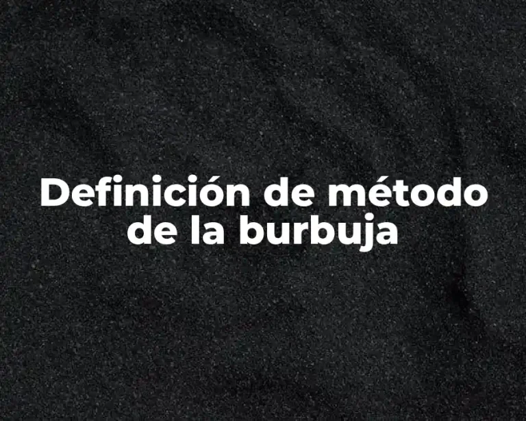 Definición de método de la burbuja