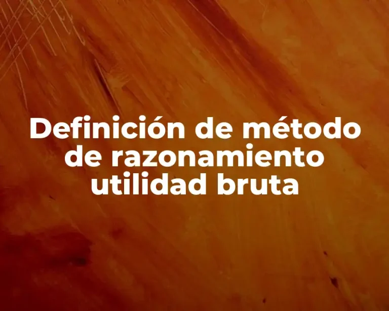 Definición de método de razonamiento utilidad bruta