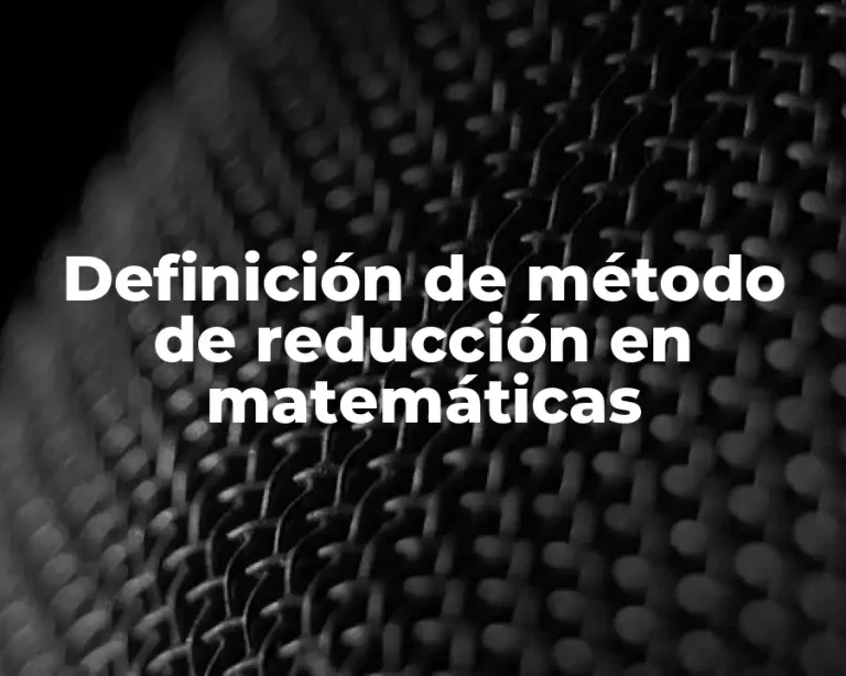 Definición de método de reducción en matemáticas