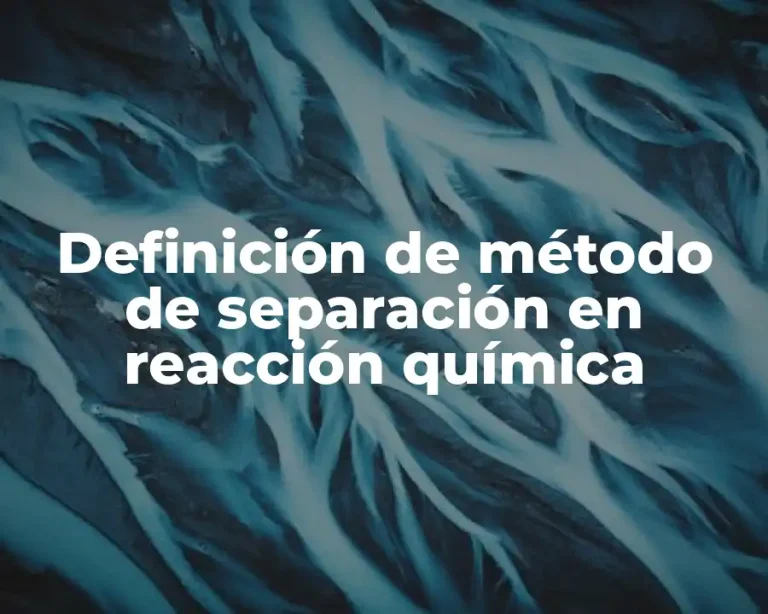 Definición de método de separación en reacción química