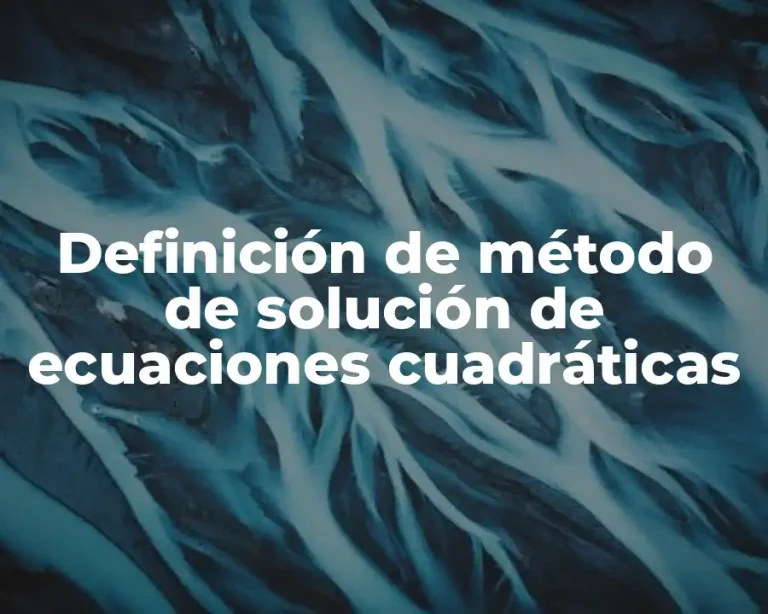 Definición de método de solución de ecuaciones cuadráticas
