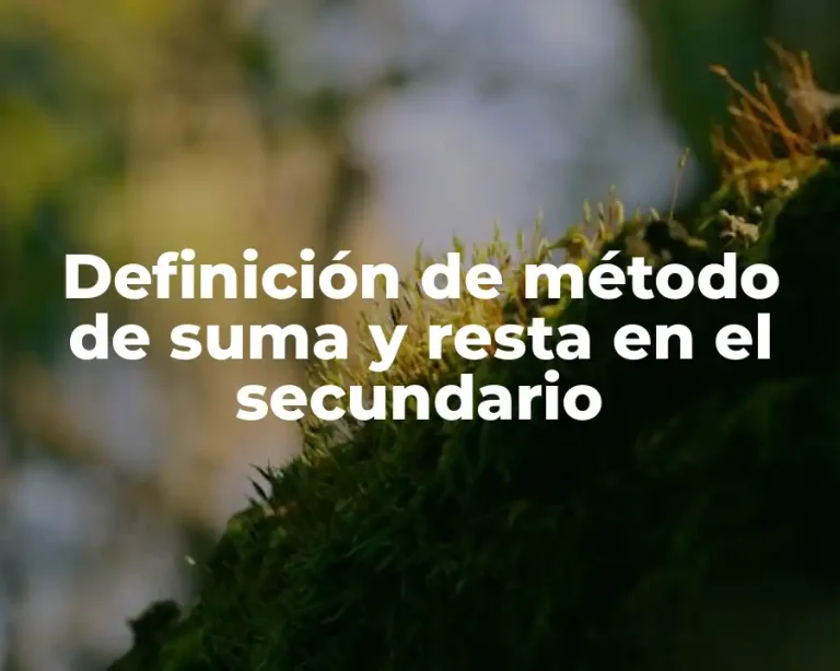 Definición de método de suma y resta en el secundario