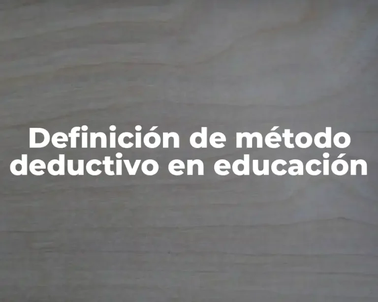 Definición de método deductivo en educación