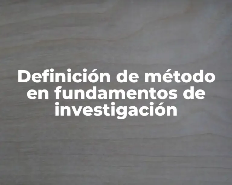 Definición de método en fundamentos de investigación