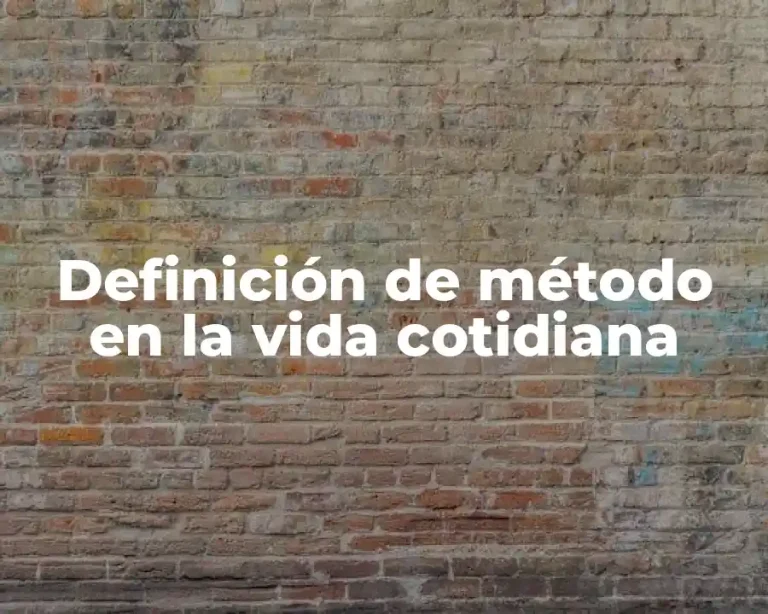 Definición de método en la vida cotidiana