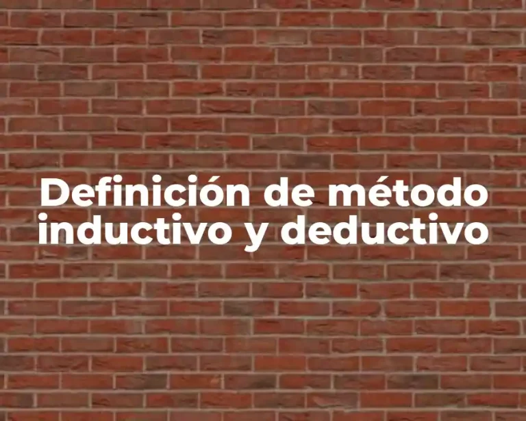 Definición de método inductivo y deductivo