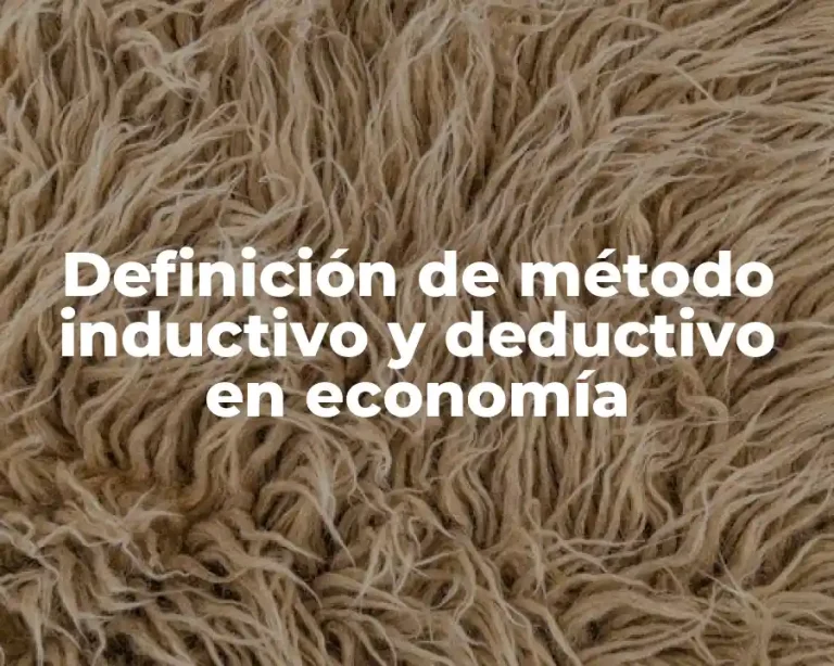 Definición de método inductivo y deductivo en economía