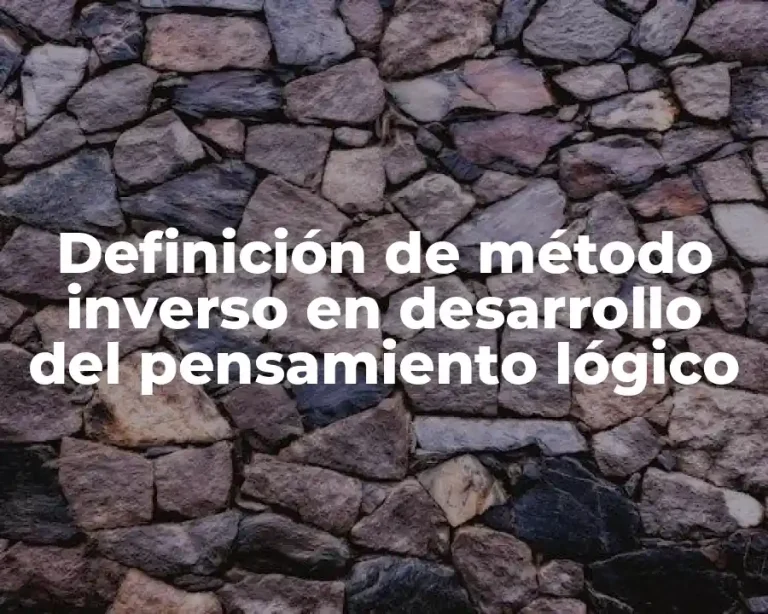 Definición de método inverso en desarrollo del pensamiento lógico