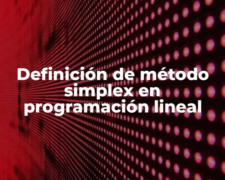 Definición de método simplex en programación lineal