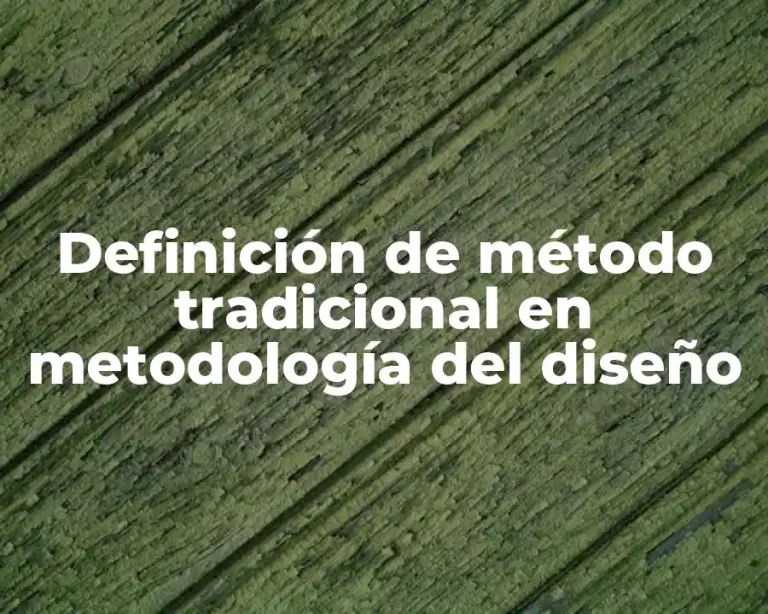 Definición de método tradicional en metodología del diseño