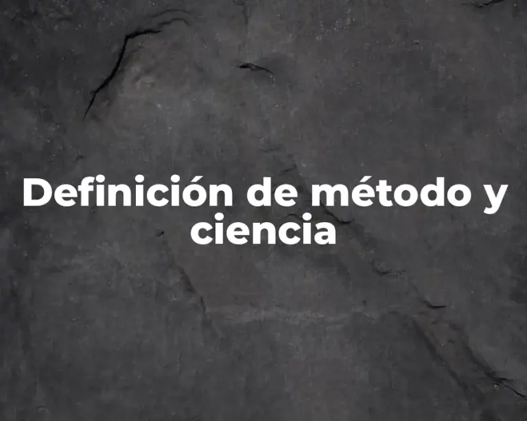 Definición de método y ciencia