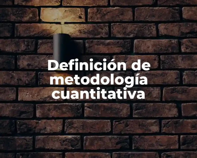 Definición de metodología cuantitativa