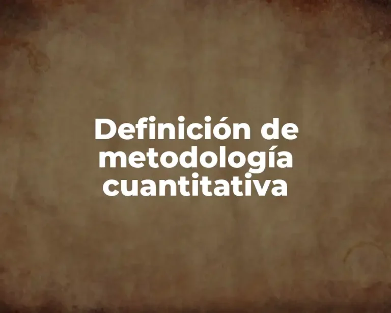 Definición de metodología cuantitativa