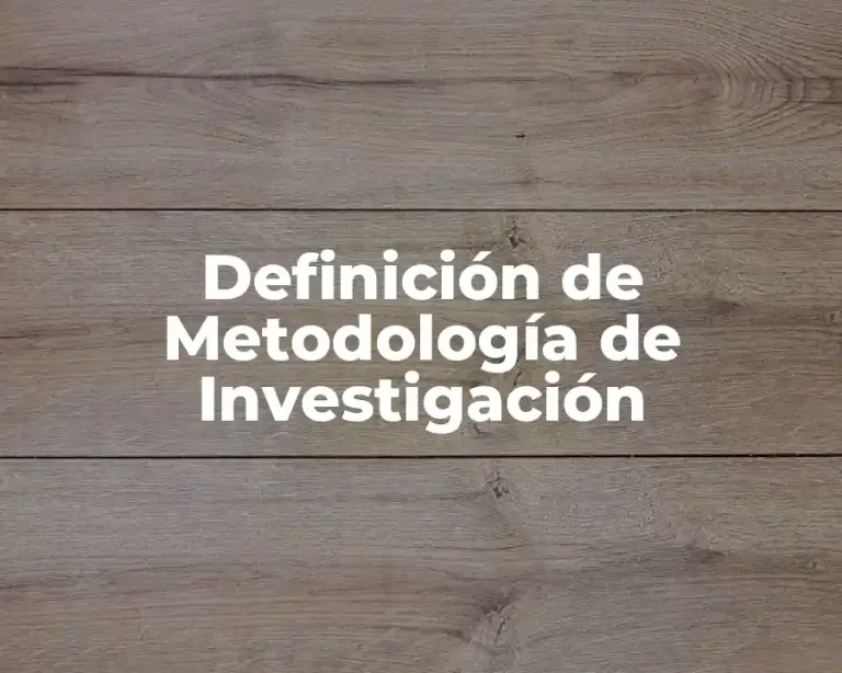 Definición de Metodología de Investigación