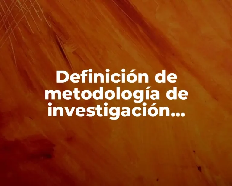 Definición de metodología de investigación documental