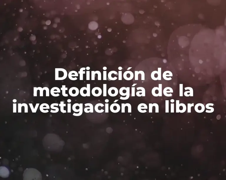 Definición de metodología de la investigación en libros
