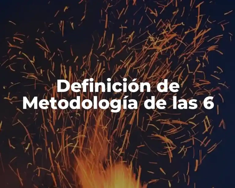 Definición de Metodología de las 6