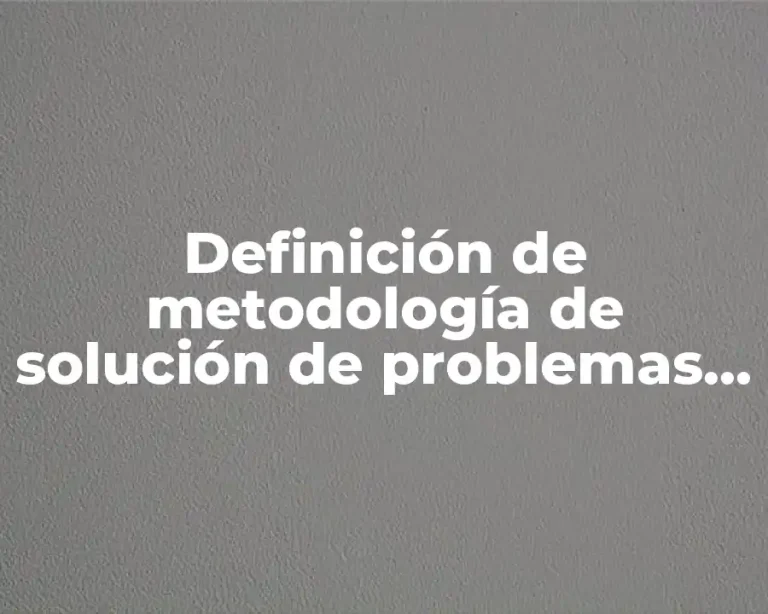 Definición de metodología de solución de problemas en informática