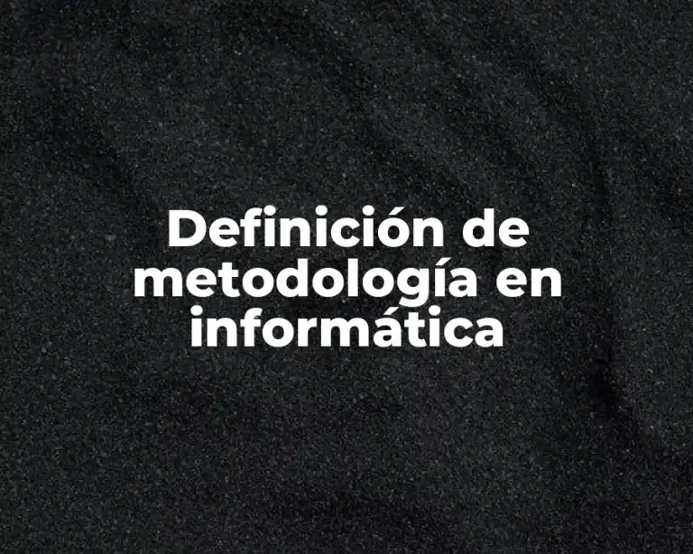 Definición de metodología en informática