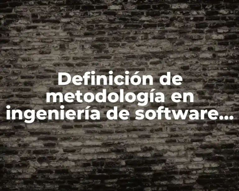 Definición de metodología en ingeniería de software en libros