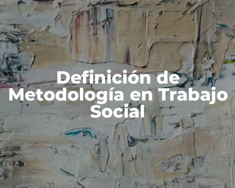 Definición de Metodología en Trabajo Social