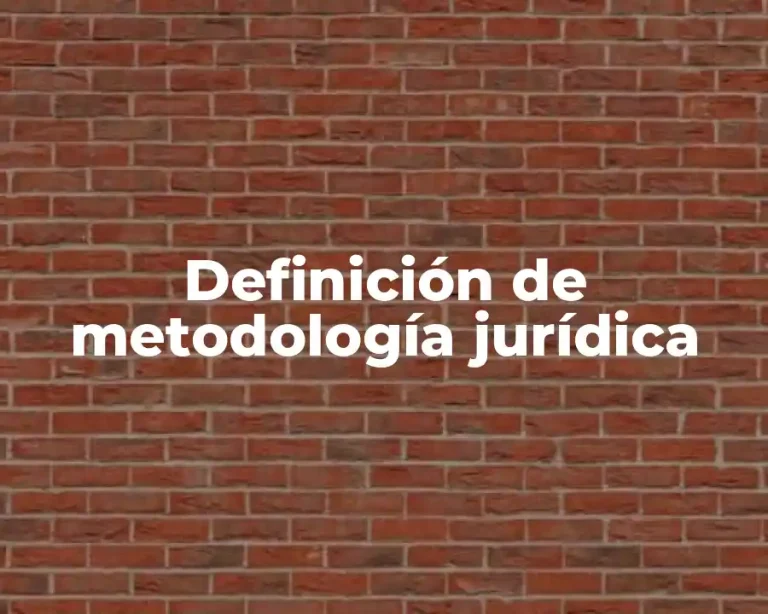 Definición de metodología jurídica