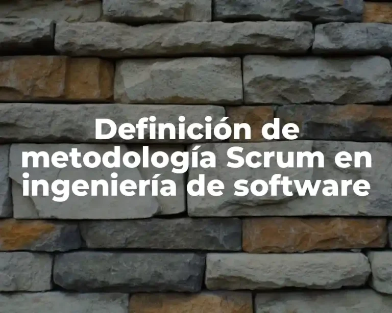 Definición de metodología Scrum en ingeniería de software