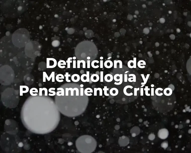 Definición de Metodología y Pensamiento Crítico